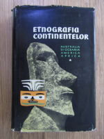 S. P. Tolstov - Etnografia continentelor, volumul 1. Australia si Oceania, America, Africa