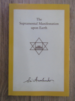 Sri Aurobindo - The supramental manifestation upon Earth