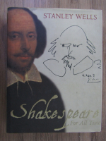 Stanley Wells - Shakespeare for all time