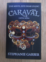 Stephanie Garber - Carnaval (volumul 1)