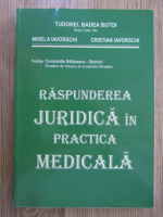 Anticariat: Tudorel Badea Butoi - Raspunderea juridica in practica medicala