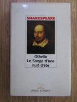 Anticariat: William Shakespeare - Othello. Le Songe d'une nuit d'ete