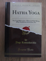 Anticariat: Yogi Ramacharaka - Hatha Yoga, the Yogi Philosophy of Physical weel-being