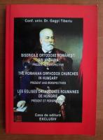 Gagyi Tiberiu - Bisericile ortodoxe romanesti din Ungaria
