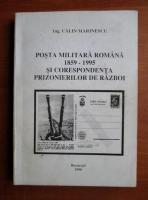 Calin Marinescu - Posta militara romana 1859-1995 si corespondenta prizonierilor de razboi