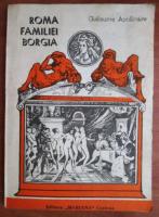 Guillaume Apollinaire - Roma Familiei Borgia