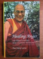Healing Anger - The Dalai Lama (carte in limba engleza)