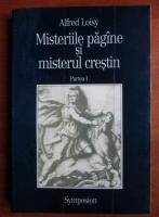 Alfred Loisy - Misteriile pagane si misterul crestin