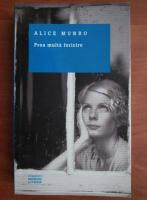 Alice Munro - Prea multa fericire
