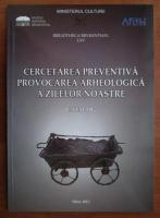 Cercetarea preventiva. Provocarea arheologica a zilelor noastre. Catalog