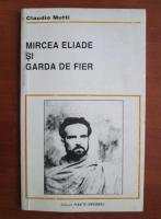 Claudio Mutti - Mircea Eliade si garda de fier