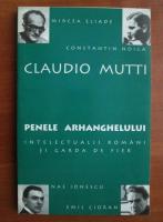 Claudio Mutti - Penele arhanghelului. Intelectualii romani si Garda de Fier