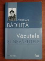Cristian Badilita - Vazutele si nevazutele