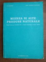 Anticariat: D. C. Jarvis - Mierea si alte produse naturale.  Experienta si studiul de o viata intreaga a unui medic