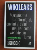 Anticariat: Daniel Domscheit-Berg - Wikileaks. Marturisirile purtatorului de cuvant al celui mai periculos website din lume