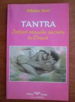 Diksha Devi - Tantra. Initieri sexuale secrete in Orient