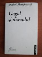 Dmitri Merejkovski - Gogol si diavolul