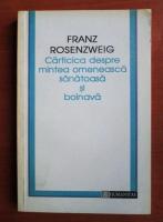 Franz Rosenzweig - Carticica despre mintea omeneasca sanatoasa si bolnava
