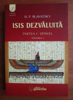 H. P. Blavatsky - Isis dezvaluita. Partea I: Stiinta (volumul 1)