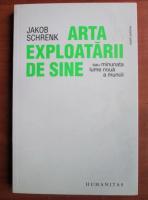 Jakob Schrenk - Arta exploatarii de sine sau minunata lume noua a muncii
