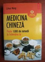 Anticariat: Lihua Wang - Medicina chineza. Peste 1.000 de remedii la indemana ta