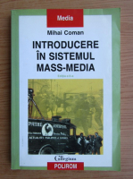 Anticariat: Mihai Coman - Introducere in sistemul mass-media