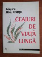 Mihai Neamtu - Ceaiuri de viata lunga