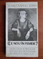Milcoveanu Serban - Ce e nou in femeie?