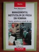 Anticariat: Paul Marinescu - Managementul institutiilor de presa din Romania