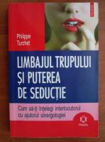 Philippe Turchet - Limbajul trupului si puterea de seductie