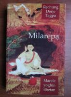 Rechung Dorje Tagpa - Milarepa. Marele yoghin tibetan