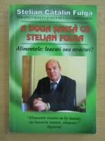 Stelian Catalin Fulga - A doua sansa cu Stelian Fulga. Alimentele, leacuri sau otravuri?