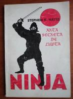 Anticariat: Stephen K. Hayes - Arta secreta de lupta ninja