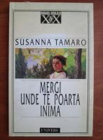 Anticariat: Susanna Tamaro - Mergi unde te poarta inima
