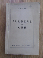 Anticariat: A. Ebion - Pulbere de aur (1941)