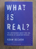 Anticariat: Adam Becker - What is real?