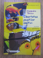 Alexandra Tarziu - Libertatea pestilor captivi