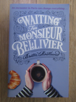 Anticariat: Britta Rostlund - Waiting for Monsieur Bellivier