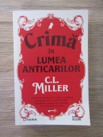 C.L. Miller - Crima in lumea anticarilor