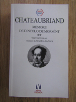 Anticariat: Chateaubriand - Memorii de dincolo de mormant (volumul 2)