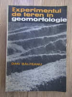Anticariat: Dan Balteanu - Experimentul de teren in geomorfologie
