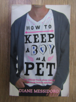 Diane Messidoro - How to keep a boy as a pet