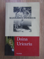Doina Uricariu - Maxilarul inferior (volumul 2)