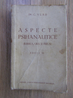 Dr. C. Vlad - Iubirea, ura si frica. Aspecte psihanalitice