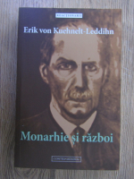 Erik von Kuehnelt Leddihn - Monarhie si razboi