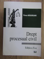 Florea Magureanu - Drept procesual civil, editia a X-a