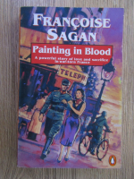Anticariat: Francoise Sagan - Painting in blood