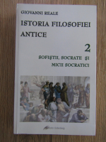 Giovanni Reale - Istoria filosofiei antice, volumul 2. Sofistii, Socrate si micii socratici