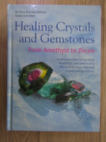 Gisela Schreiber, Flora Peschek Bohmer - Healing crystals and gemstones. From amethyst to zircon