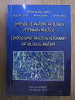 Ioan Olariu Jurca - Compediu de anatomie patologica veterinara practica (editie bilingva)